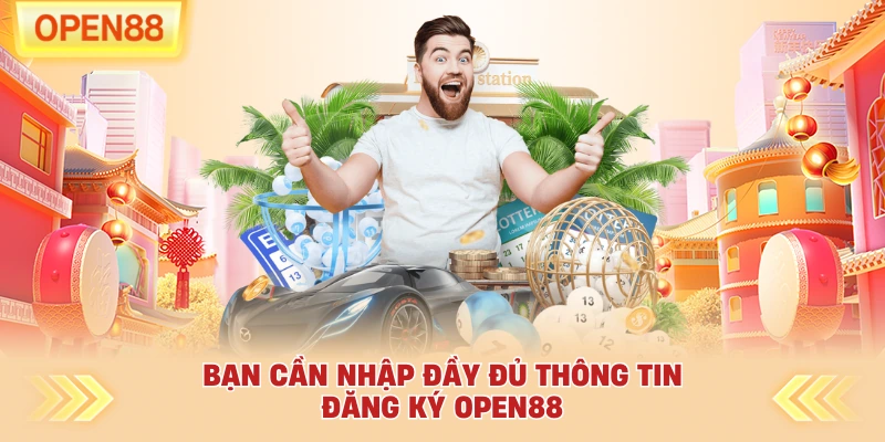 Bạn cần nhập đầy đủ thông tin đăng ký OPEN88