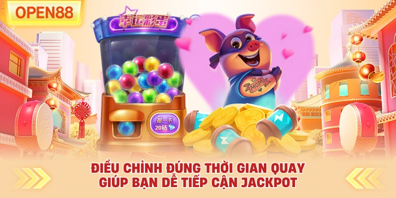 Điều chỉnh đúng thời gian quay giúp bạn dễ tiếp cận jackpot