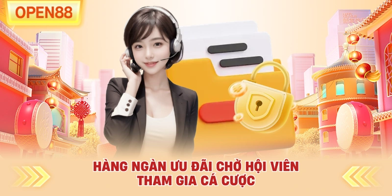 Hàng ngàn ưu đãi chờ hội viên tham gia cá cược