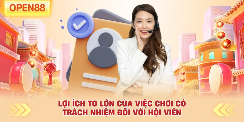 Lợi ích to lớn của việc chơi có trách nhiệm đối với hội viên