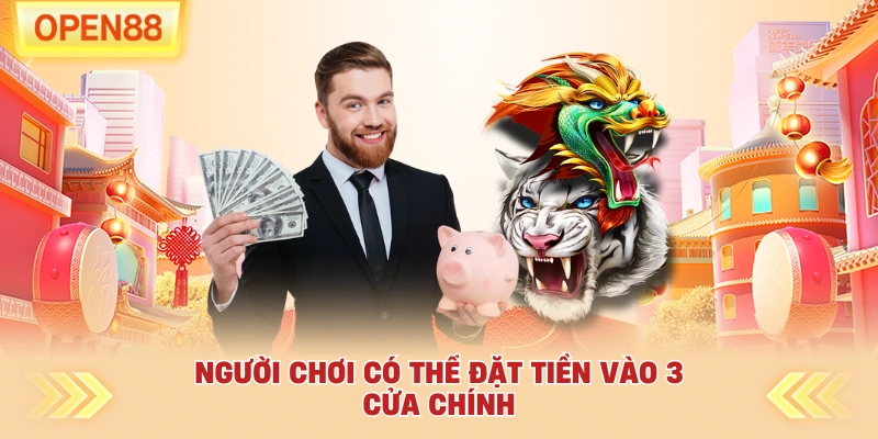 Người chơi có thể đặt tiền vào 3 cửa chính