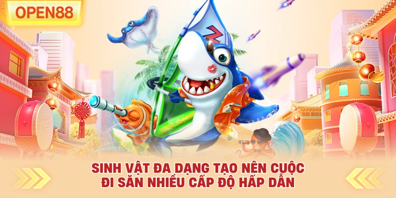 Sinh vật đa dạng tạo nên cuộc đi săn nhiều cấp độ hấp dẫn